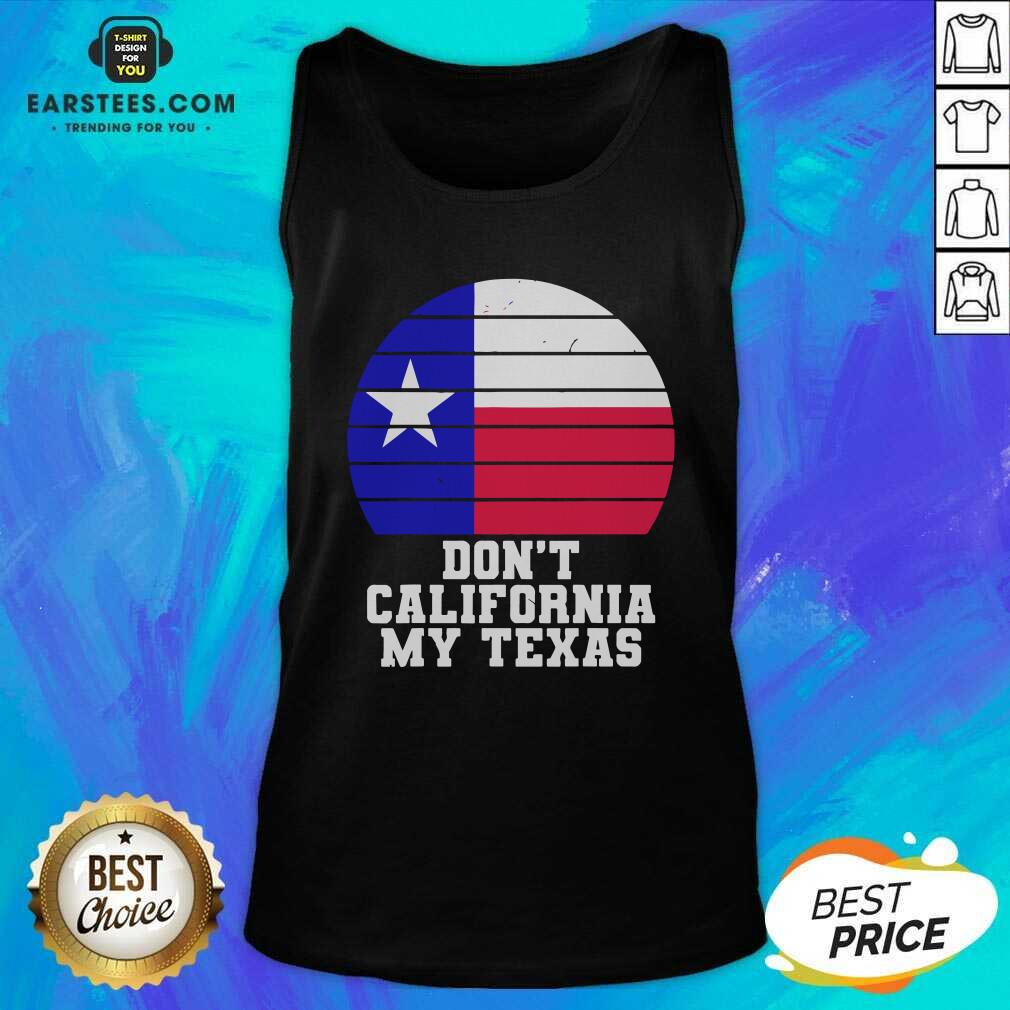 Top Don’t California My Texas Star Election Shirt - Image 4