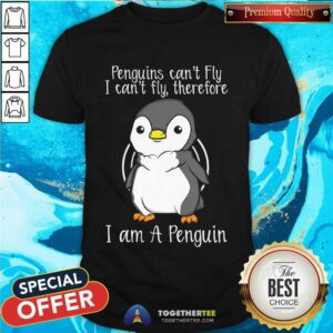 Awesome I Can't Fly Therefore I Am A Penguin T-Shirt