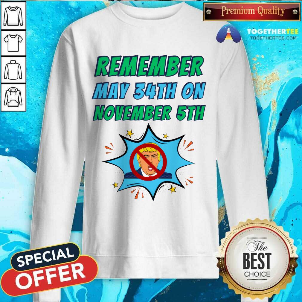 Awesome Remember May 34th On November 5th Dump Trump T-Shirt - Image 4