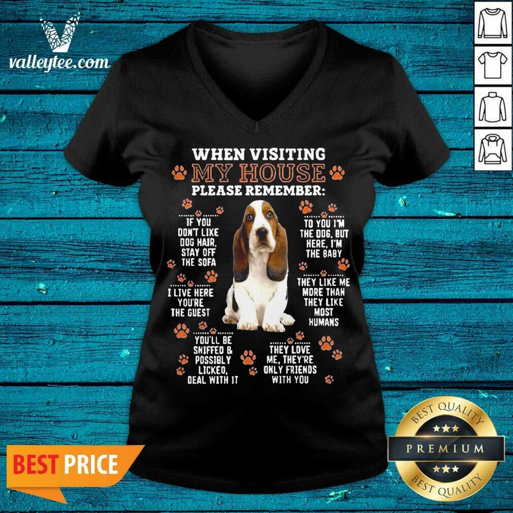 Great Basset Hound When Visiting My House Please Remember Shirt - Image 5