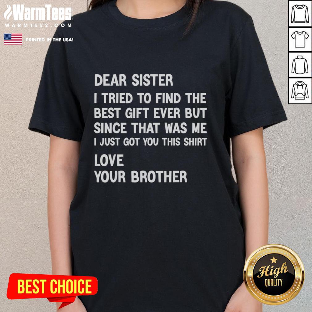 Nice Dear Sister I Tried To Find The Best Gift Ever T-Shirt - Image 3