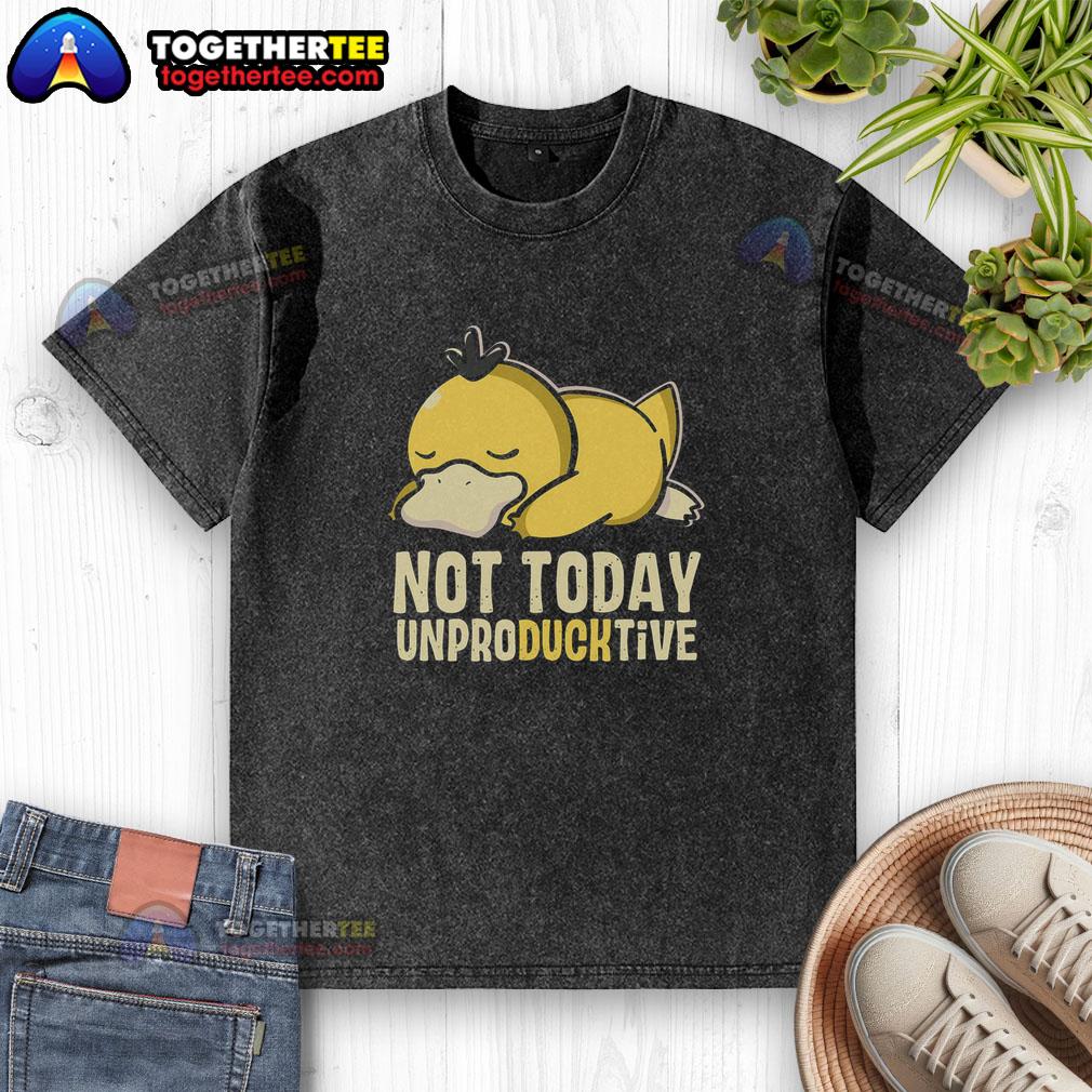 Top Not Today Unproducktive Pokemon Psyduck T-Shirt - Image 6