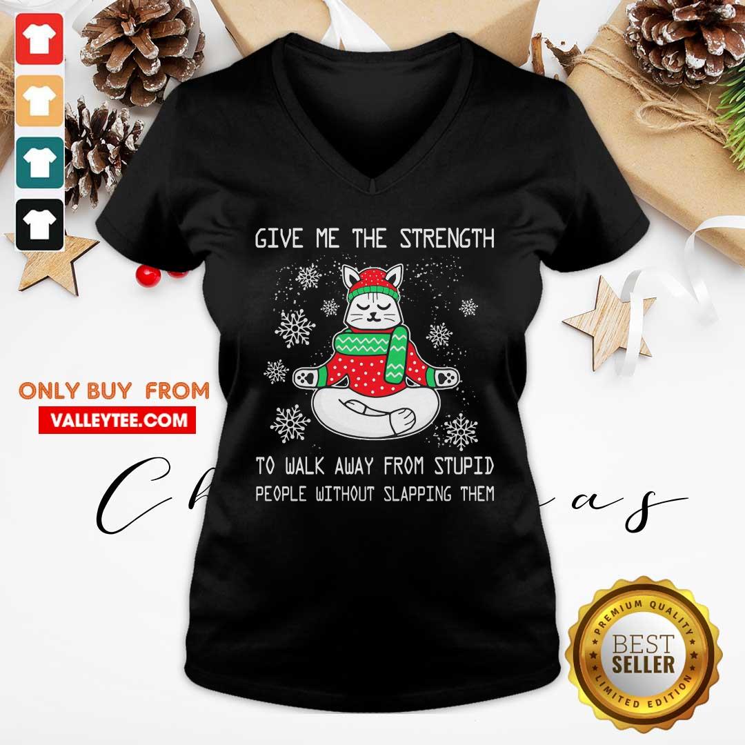 Pro Give Me The Strength To Walk Away From Stupid People Without Slapping Them Christmas Shirt - Image 4