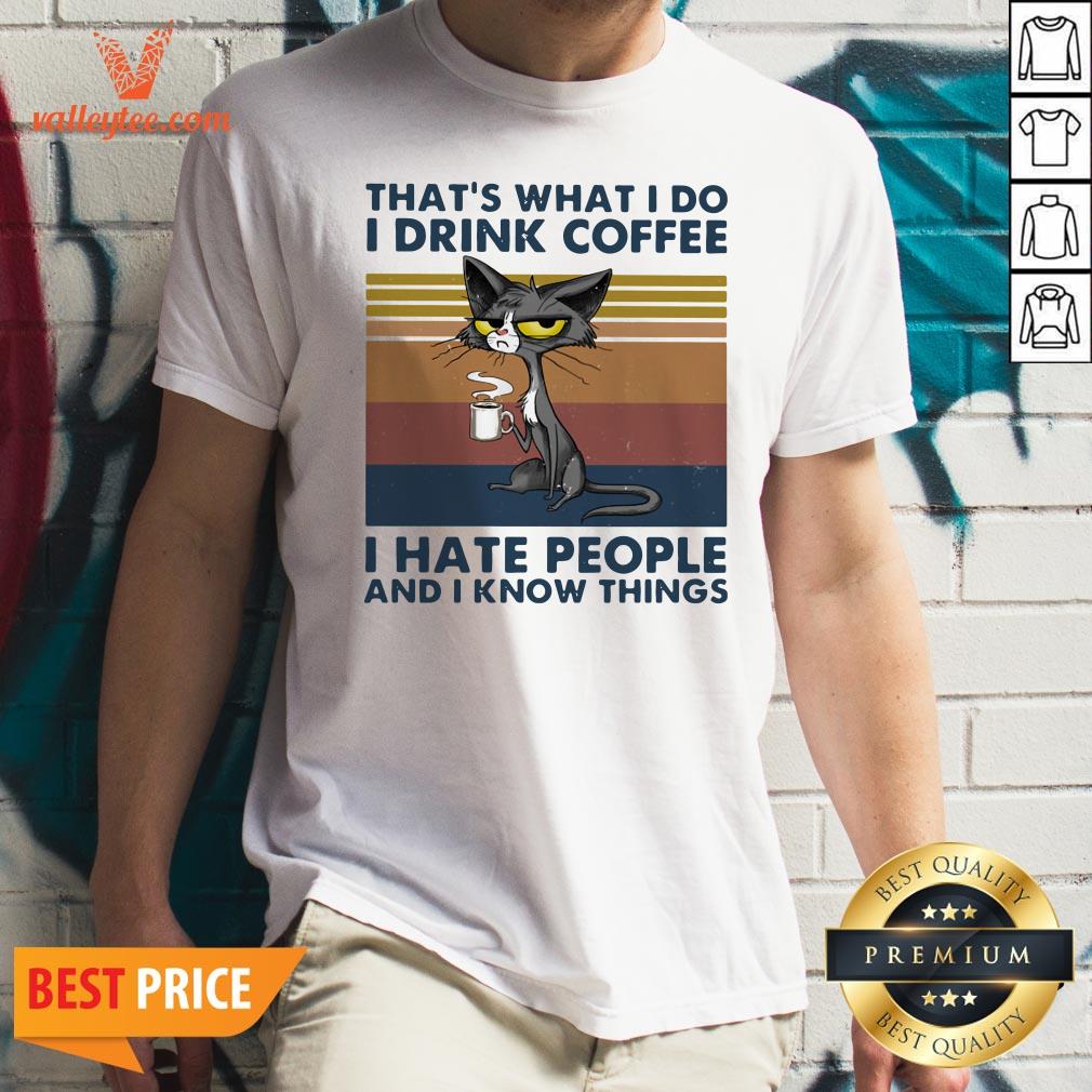 Cute Cat That's What I Do I Drink Coffee I Hate People And I Know Things Vintage Shirt