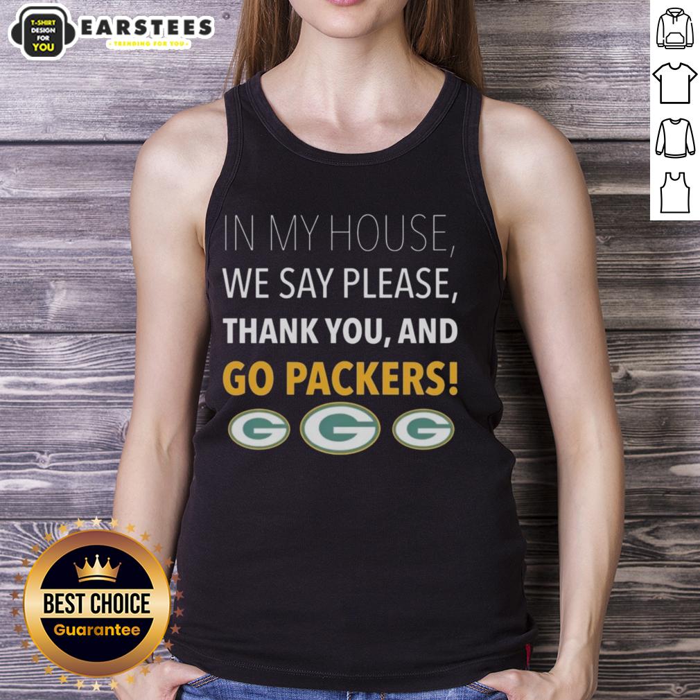 Awesome In My House We Say Please Thank You And Go Packers T-Shirt - Image 4