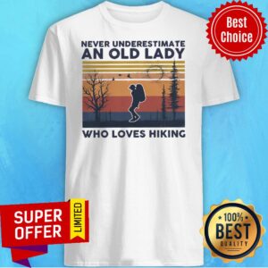 Never Underestimate An Old Lady Who Loves Hiking Vintage Shirt