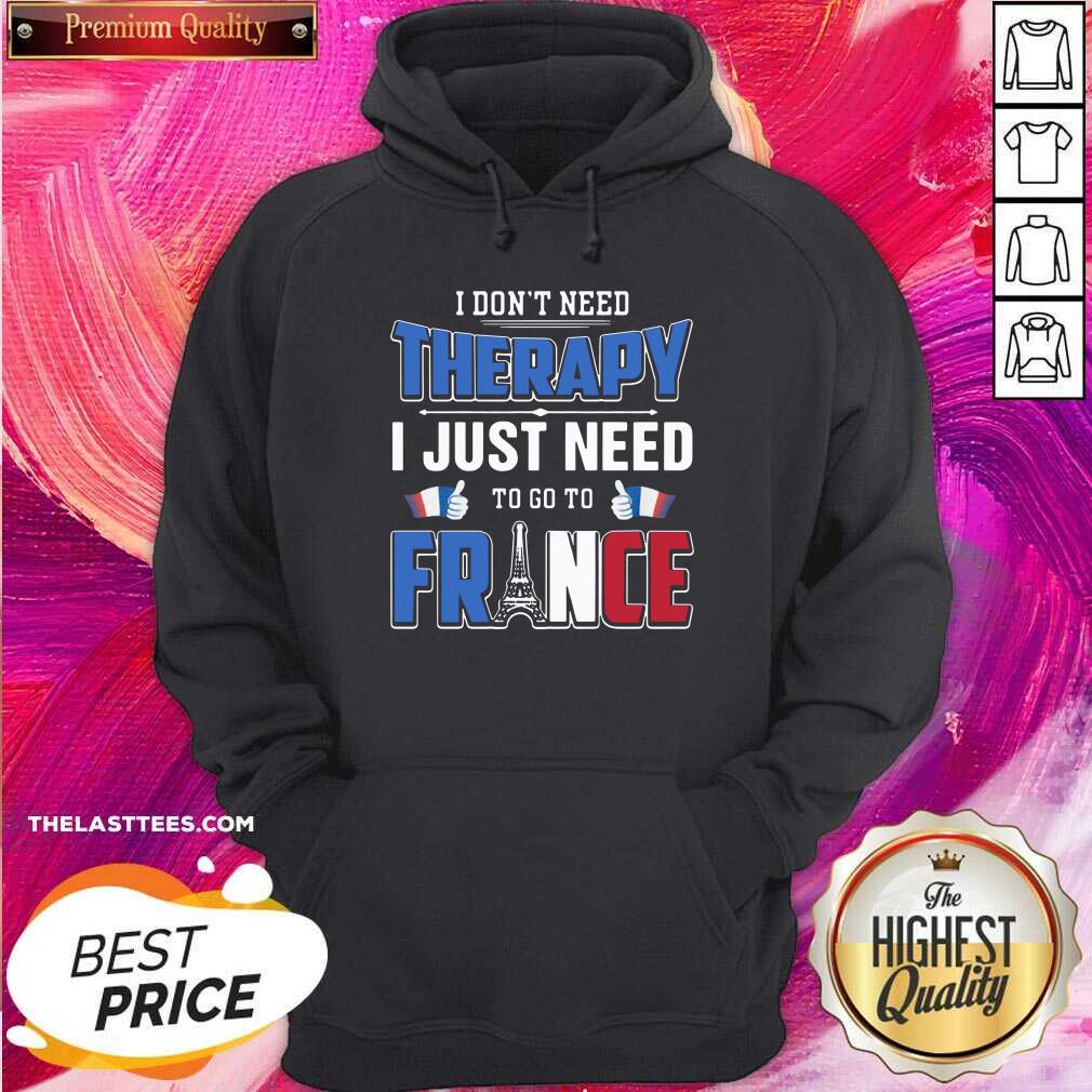 Beautiful I Don’t Need Therapy I Just Need To Go To France Shirt - Image 5