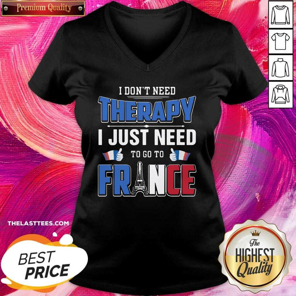 Beautiful I Don’t Need Therapy I Just Need To Go To France Shirt - Image 2