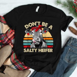 Dont Be A Salty Heifer T Shirt Cows Lover Shirt