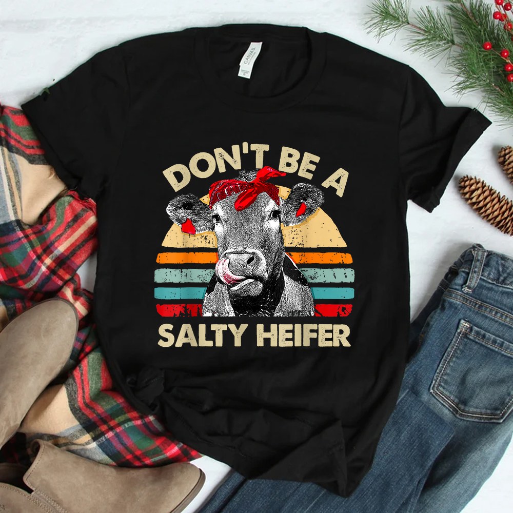 Dont Be A Salty Heifer T Shirt Cows Lover Shirt