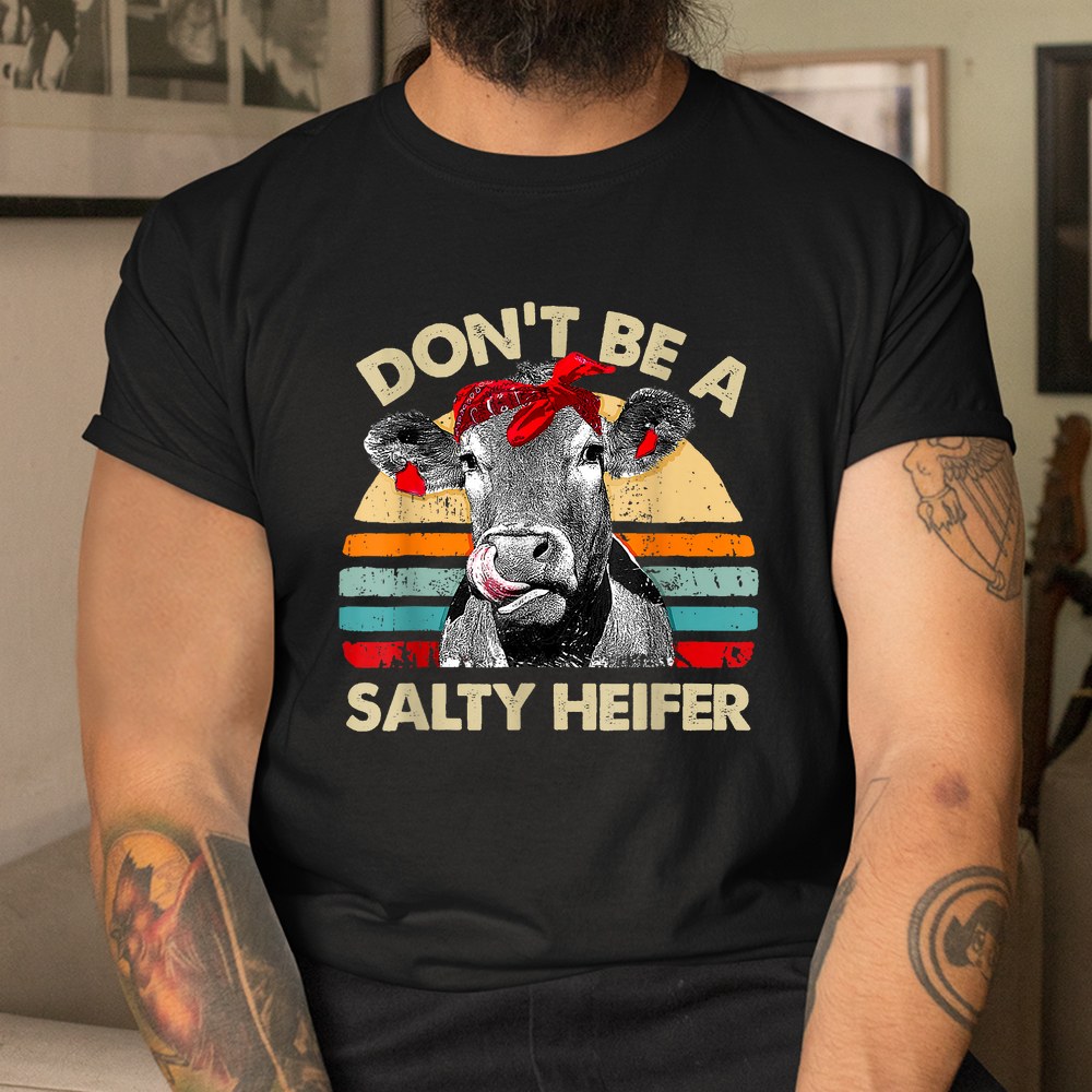 Dont Be A Salty Heifer T Shirt Cows Lover Shirt - Image 3