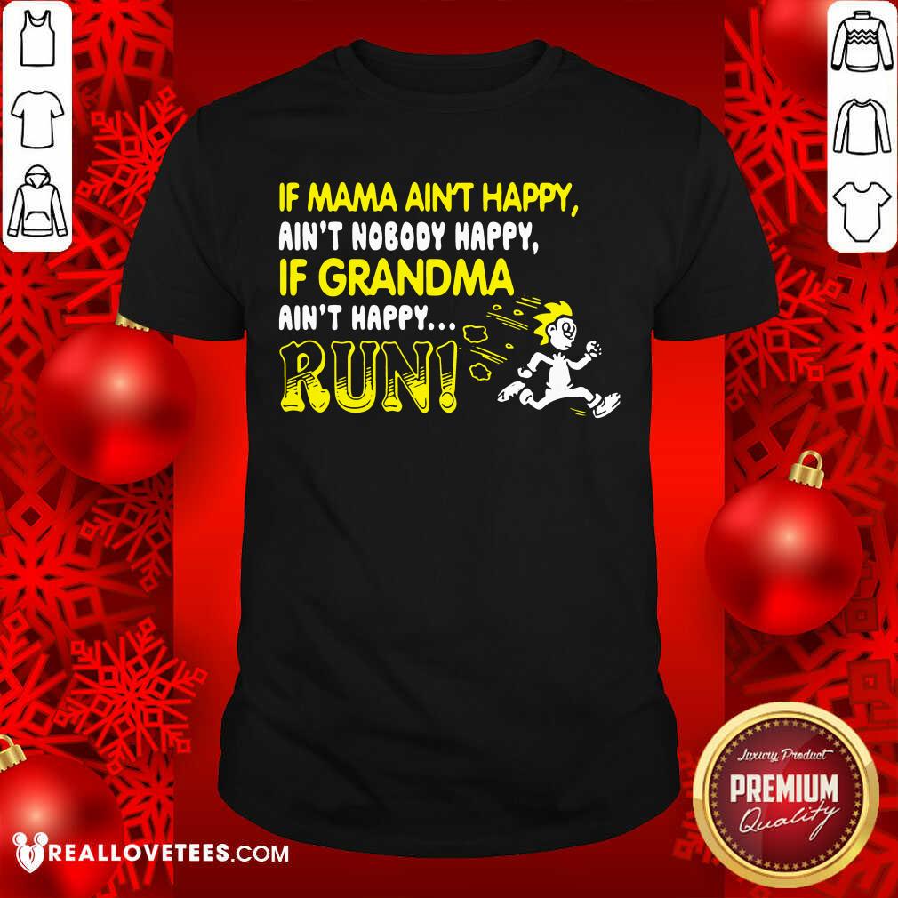 If Mama Aint Happy If Grandma Run Shirt