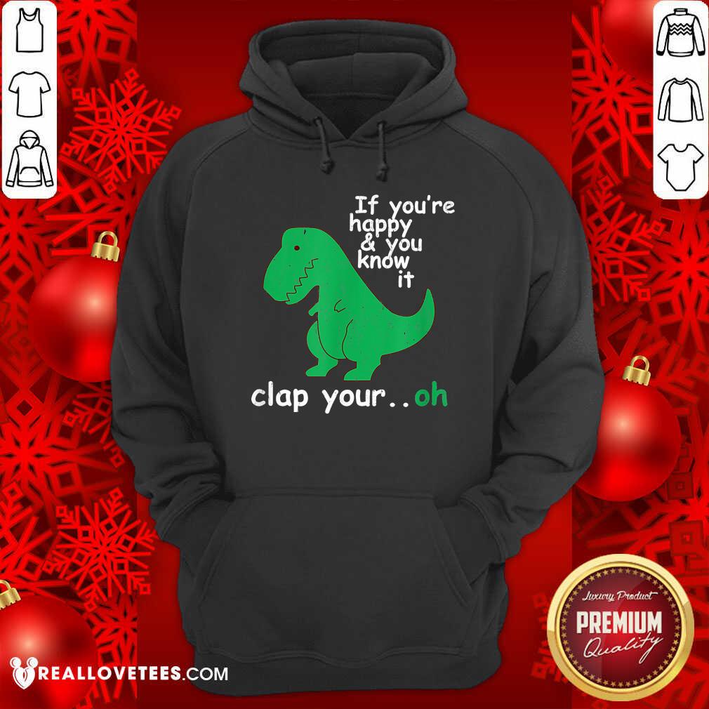 T Rex If Youre Happy And You Know It Shirt - Image 2
