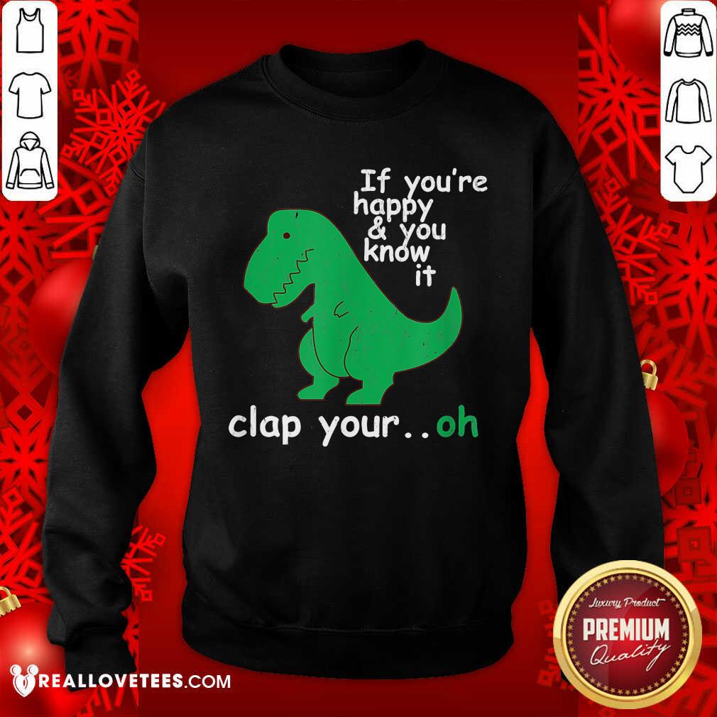 T Rex If Youre Happy And You Know It Shirt - Image 5