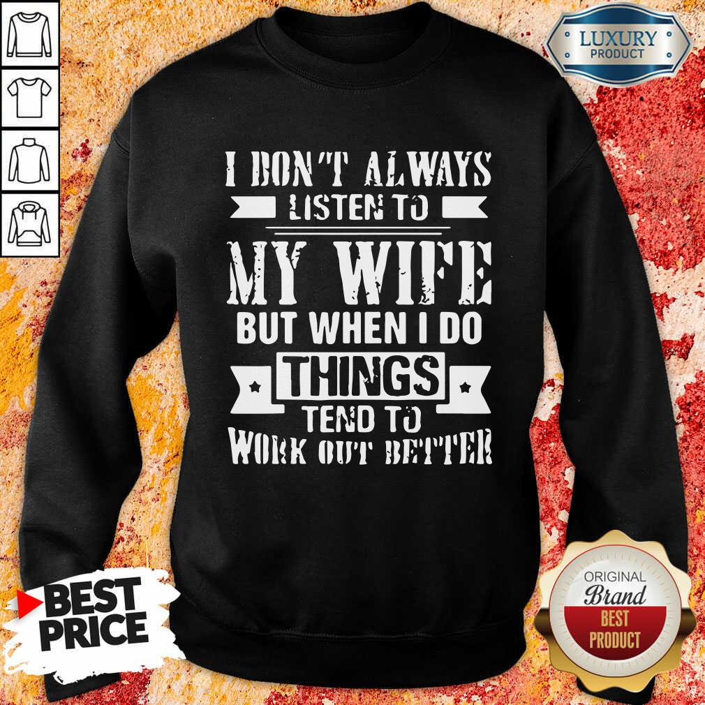 Nice I Don't Alway Listen To My Wife Shirt - Image 4