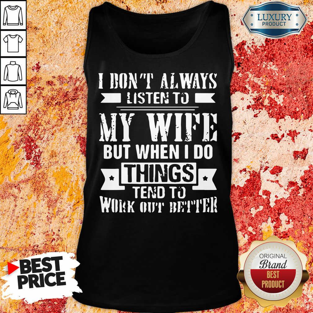 Nice I Don't Alway Listen To My Wife Shirt - Image 3