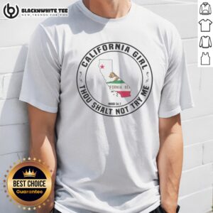 Original California Girl Thou Shalt Not Try Me Mood 24 7 California Flag Shirt