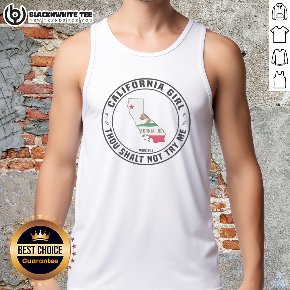Original California Girl Thou Shalt Not Try Me Mood 24 7 California Flag Shirt - Image 5