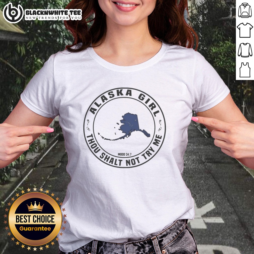Premium Alaska Girl Thou Shalt Not Try Me Mood 24 7 Map Shirt - Image 3