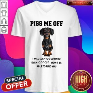 Alternative view of Dachshund Piss Me Off I Will Slap You So Hard Even Google Won’t Be Able To Find You Shirt