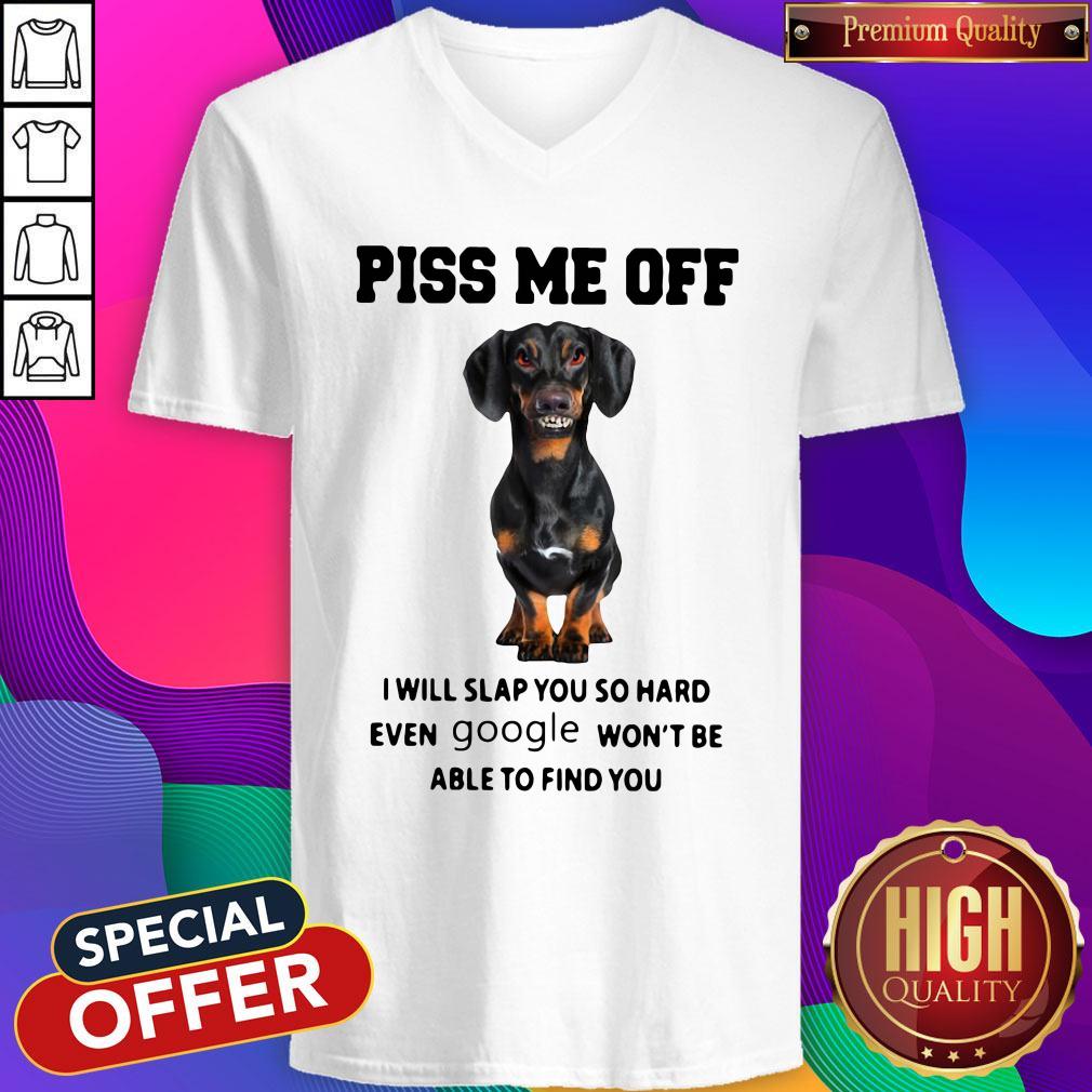 Dachshund Piss Me Off I Will Slap You So Hard Even Google Won’t Be Able To Find You Shirt - Image 2