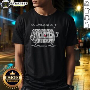 Pretty You Can Count On Me Funny Meme Shirt