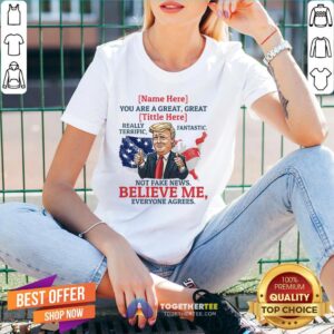 Alternative view of Top Name You Are A Great Really Terrific Fantastic Funny Trump Shirt