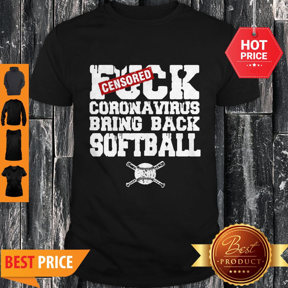 Nice Fuck Coronavirus Bring Back Softball Shirt