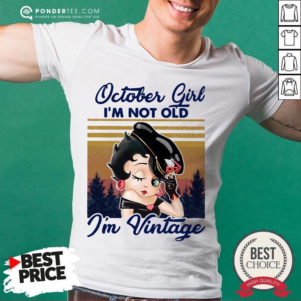 October Girl I’m Not Old I’m Vintage Shirt