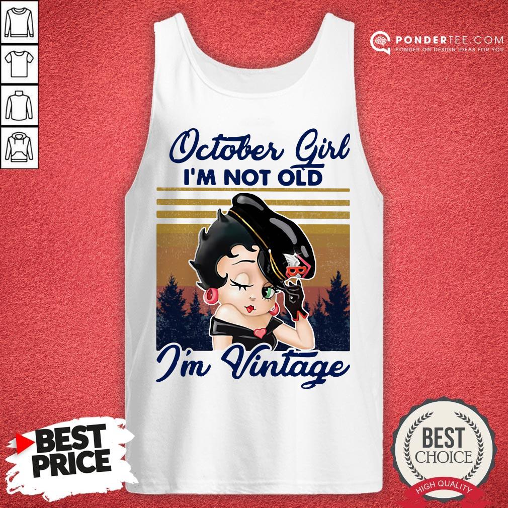 October Girl I’m Not Old I’m Vintage Shirt - Image 2
