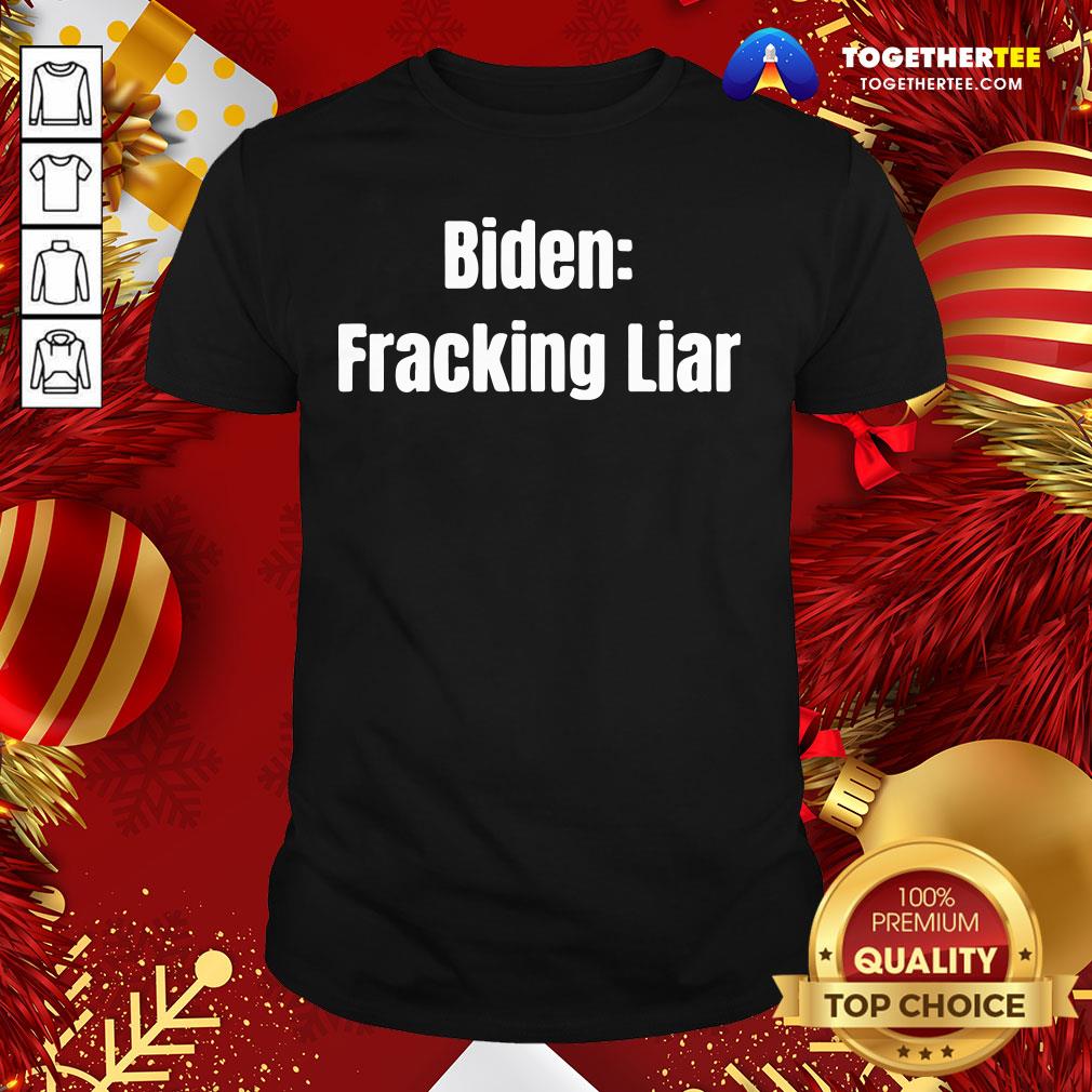 Official Biden Fracking Liar Presidential Election Shirt