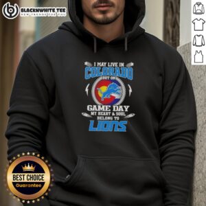 Alternative view of Original I May Live In Colorado But On Game Day My Heart And Soul Belongs To Detroit Lions T-Shirt