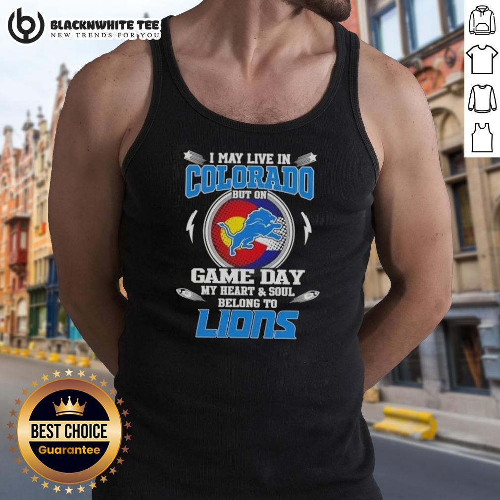 Original I May Live In Colorado But On Game Day My Heart And Soul Belongs To Detroit Lions T-Shirt - Image 4