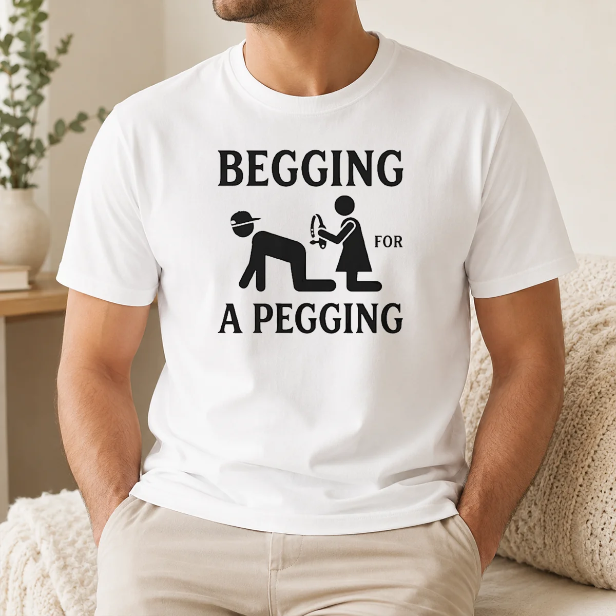 Original Adult Begging For A Pegging Shirt