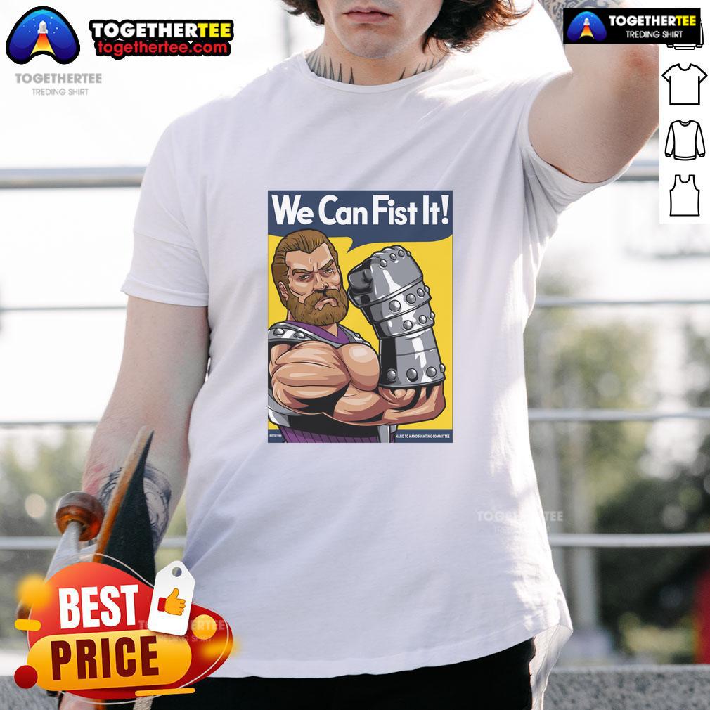 Good We Can Fist It T-Shirt