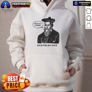 Alternative view of Official Nostradamus You're All Screwed T-Shirt
