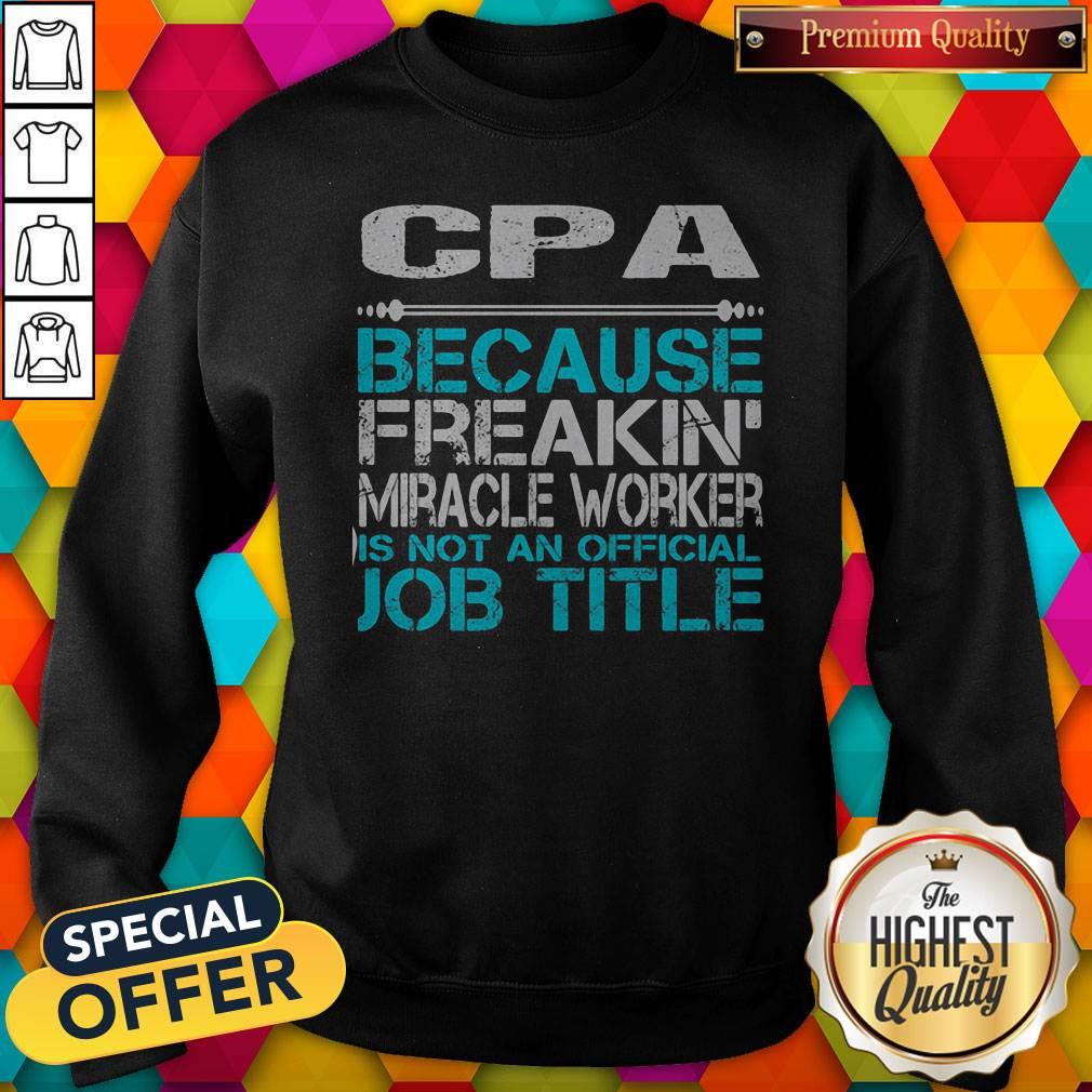 Cpa Because Freakin Miracle Worker Is Not An Official Job Title Shirt - Image 2