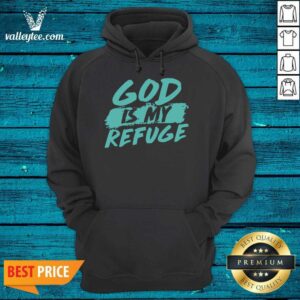 Alternative view of Good Quality God Is My Refuge Shirt
