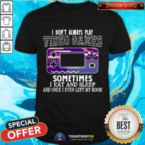 Happy I Don't Always Play Video Games Funny Gamer Boysns Gaming Retro Vintage T-Shirt