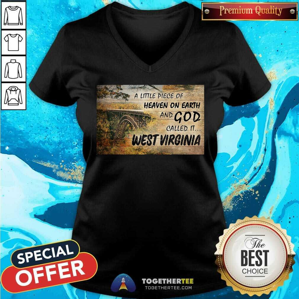Nice A Little Piece Of Heaven On Earth And God Called It West Virginia Shirt - Image 2