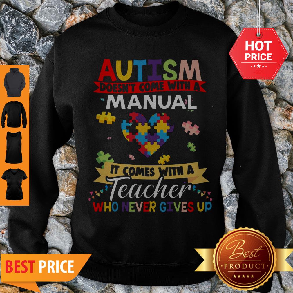 Autism Doesn’t Come With A Manual It Comes With A Teacher Who Never Gives Up Shirt - Image 3