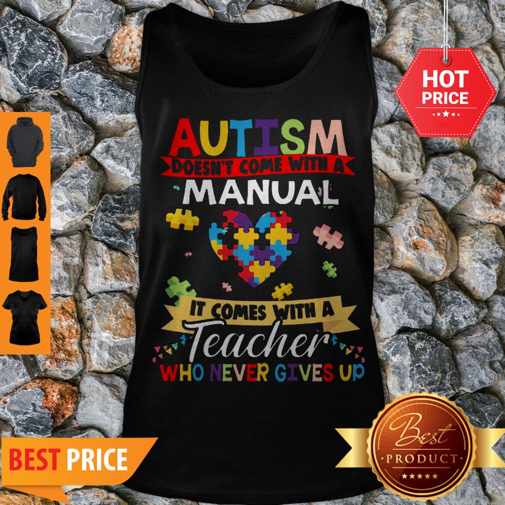 Autism Doesn’t Come With A Manual It Comes With A Teacher Who Never Gives Up Shirt - Image 4
