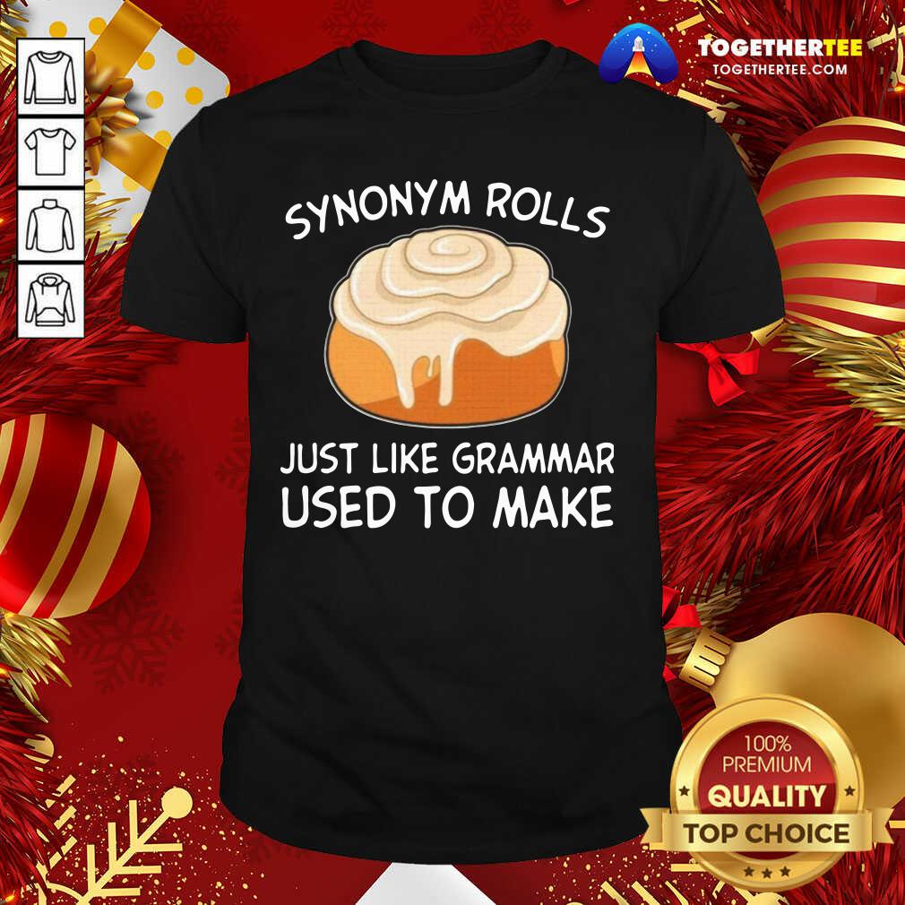 Pretty Synonym Rolls Just Like Grammar Used To Make Shirt