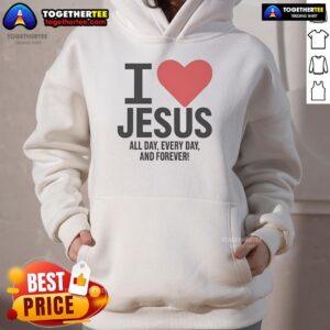 Alternative view of Pretty I Love Jesus All Day Every Day And Forever T-Shirt