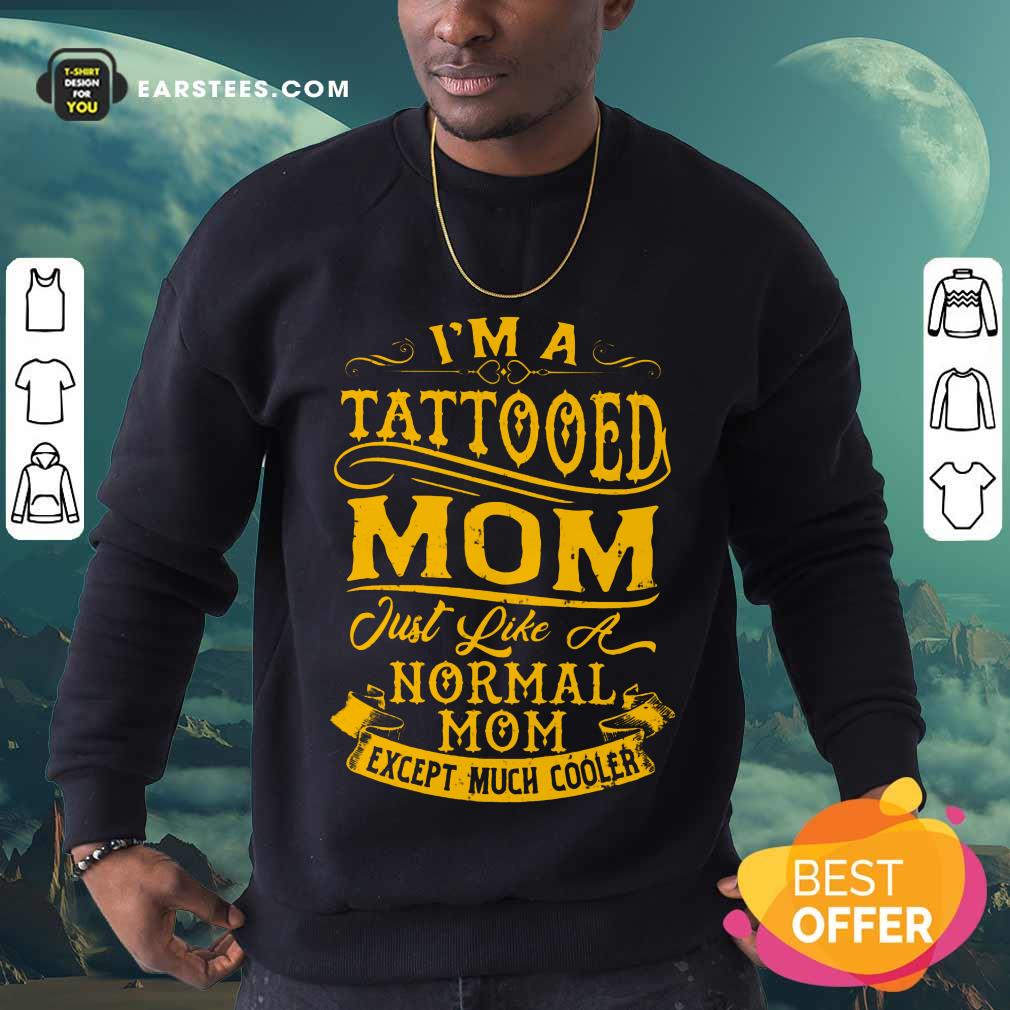 Nice I Am A Tattooed Mom Shirt - Image 3
