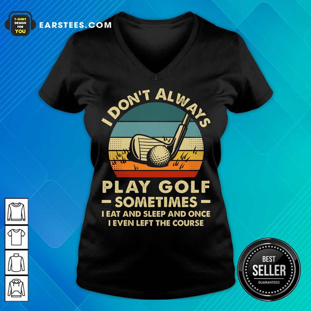 Nice I Don't Always Play Golf Vintage Shirt - Image 5