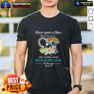 Hot Once Upon A Time There Was A Girl Who Really Loved Horses And Jacksonville Jaguars It Was Me T-Shirt