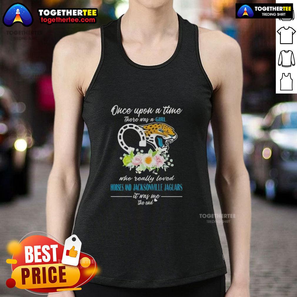 Hot Once Upon A Time There Was A Girl Who Really Loved Horses And Jacksonville Jaguars It Was Me T-Shirt - Image 3