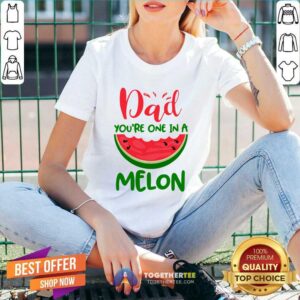 Alternative view of Dad You're One In A Melon Shirt
