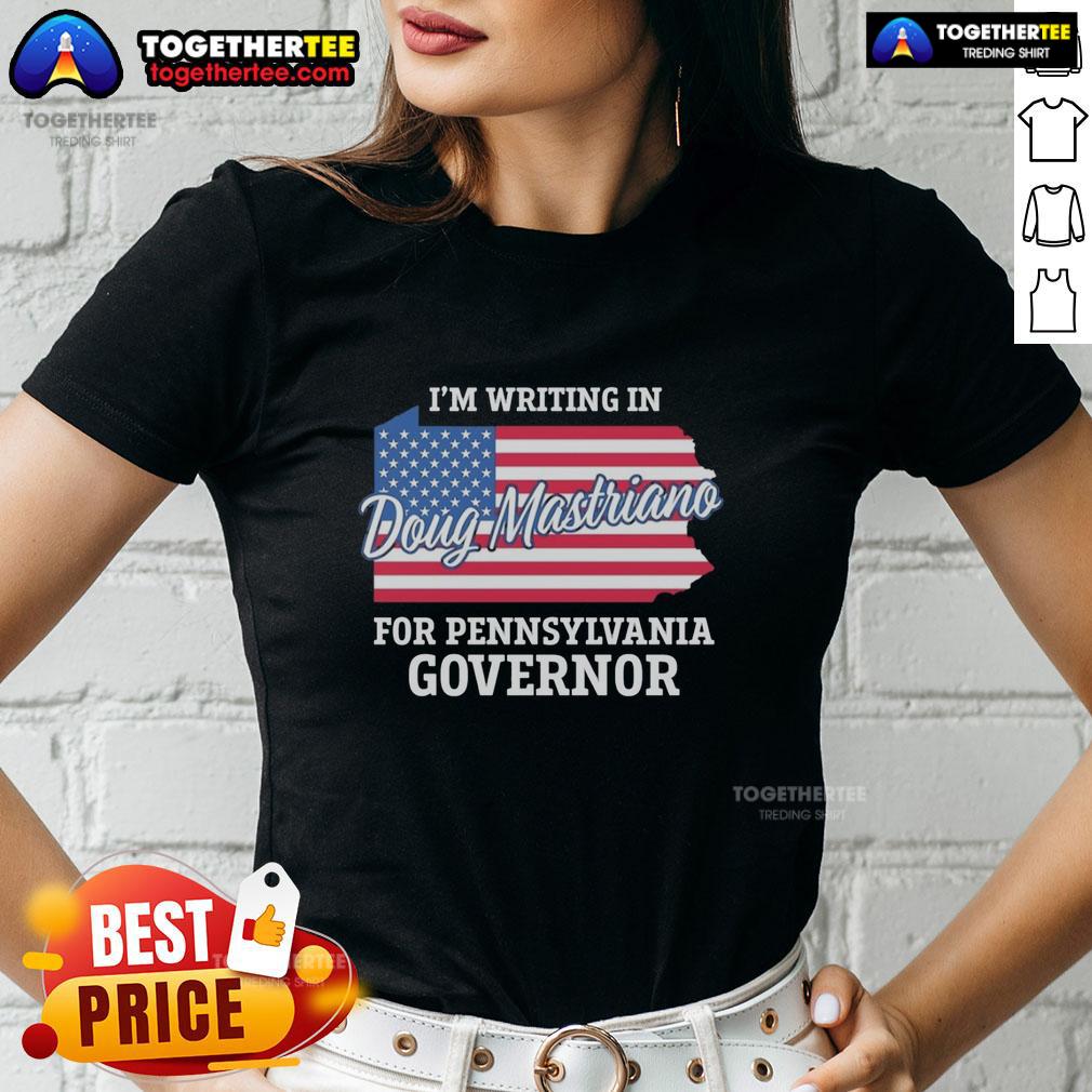 Nice I'm Writing In Doug Mastriano For Pennsylvania Governor USA Flag T-Shirt - Image 3